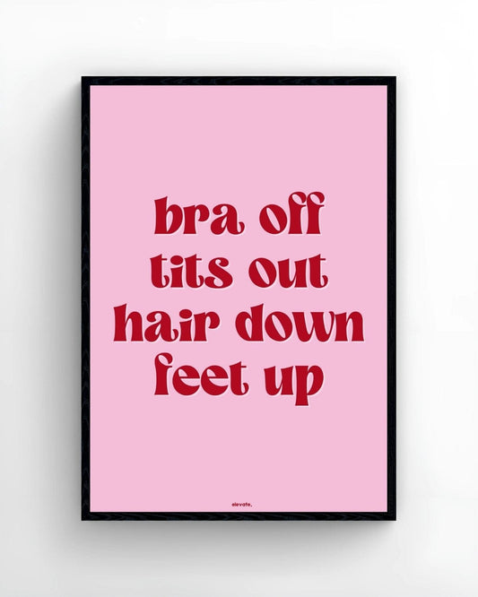 Bra Off T*ts Out Hair Down Feet Up