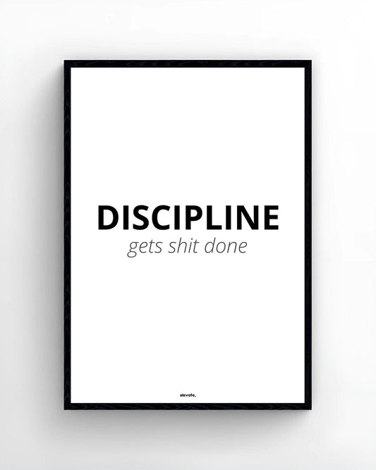 DISCIPLINE gets shit done