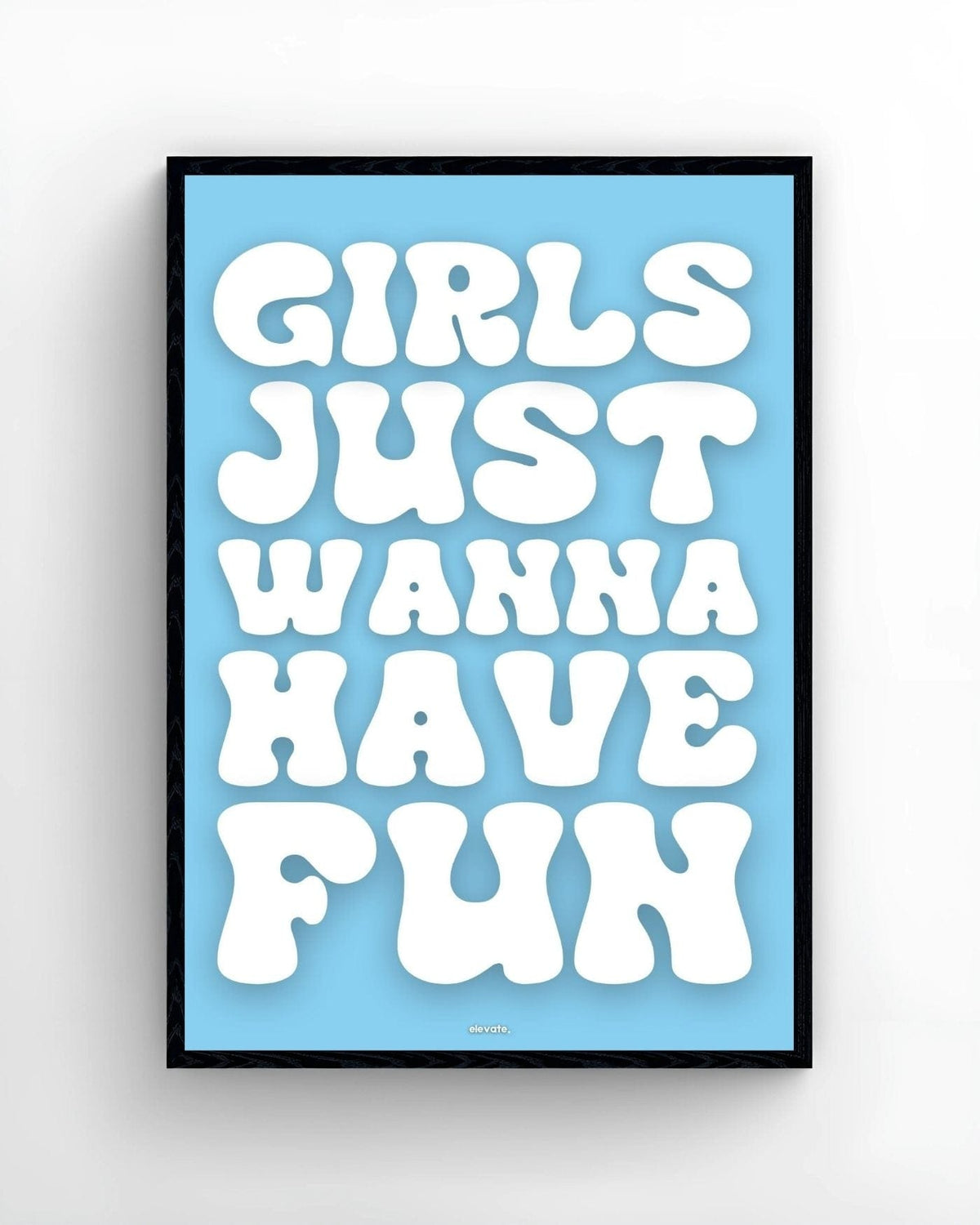 Girls Just Wanna Have Fun - Elevate