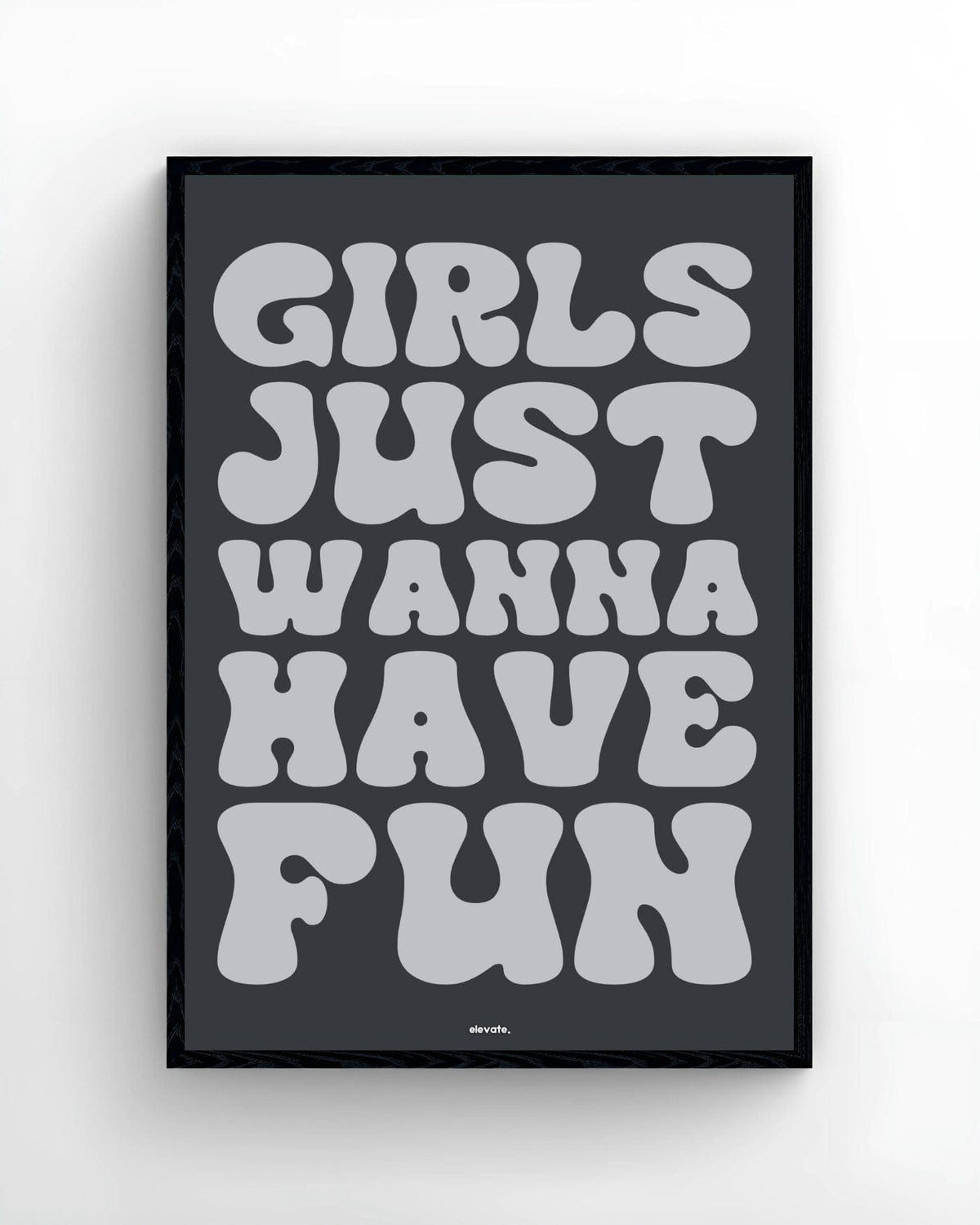 Girls Just Wanna Have Fun - Elevate