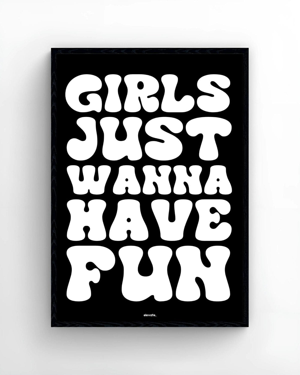 Girls Just Wanna Have Fun - Elevate