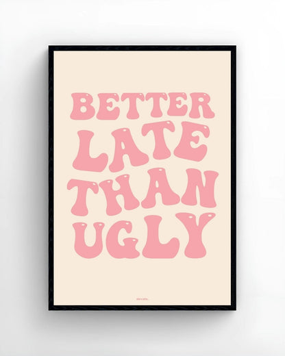 Better Late Than Ugly - Elevate
