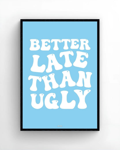Better Late Than Ugly - Elevate