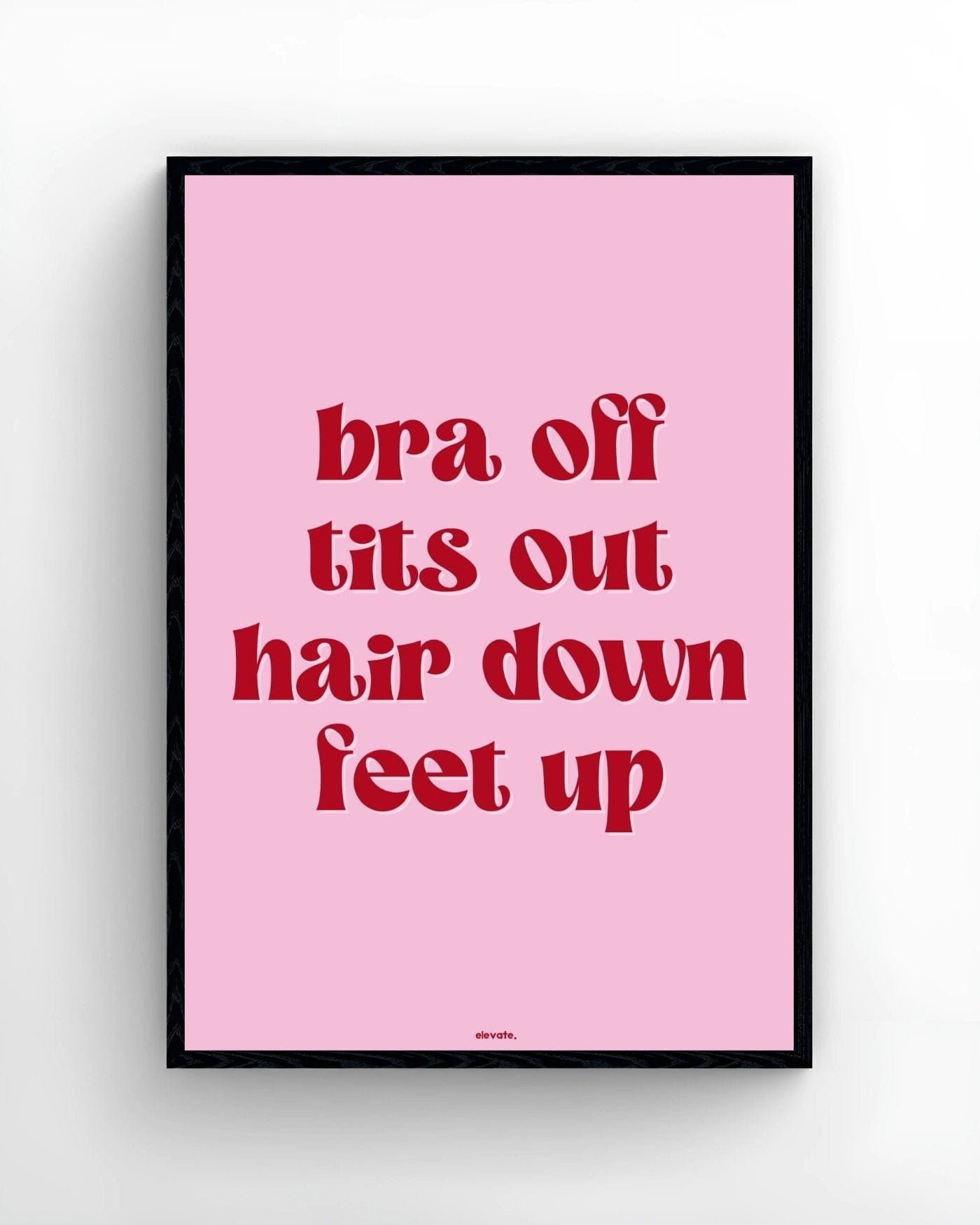 Bra Off T*ts Out Hair Down Feet Up