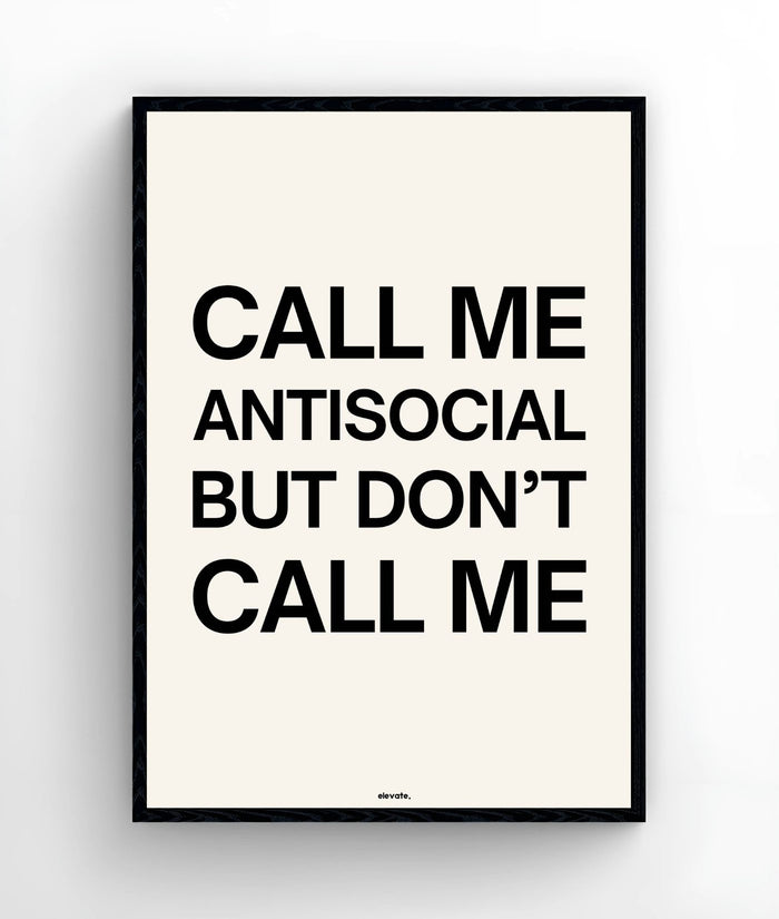 Call Me Antisocial But Don't Call Me - Elevate