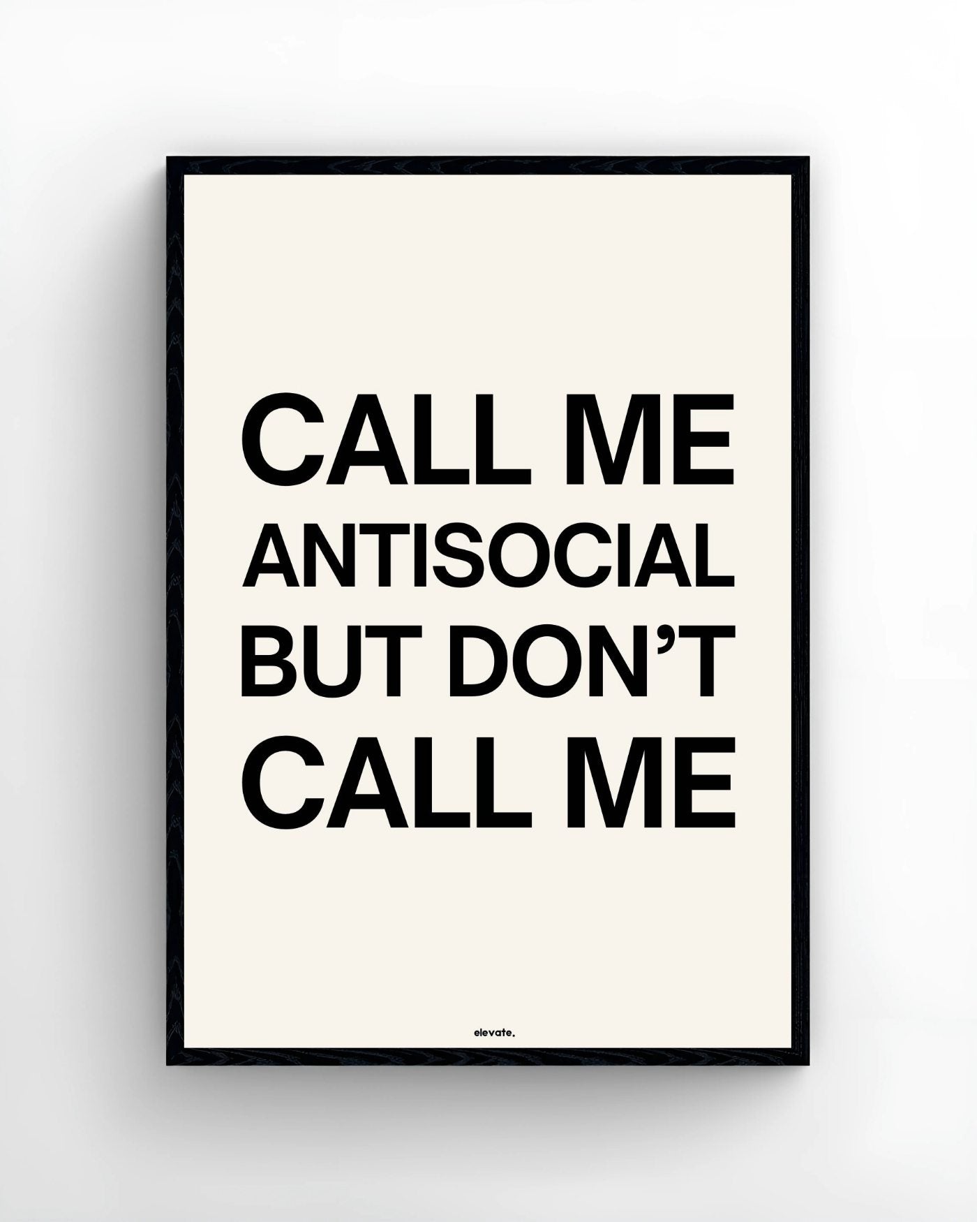 Call Me Antisocial But Don't Call Me