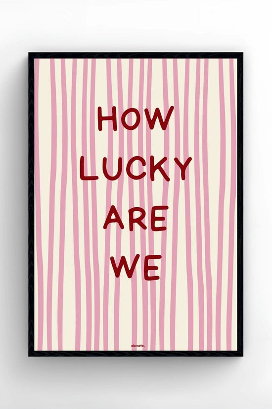 How Lucky Are We
