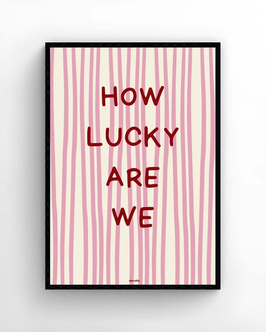 How Lucky Are We