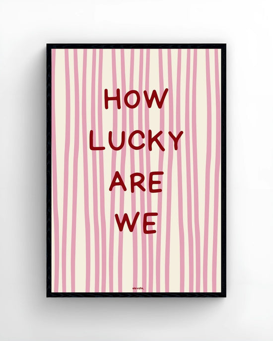 How Lucky Are We