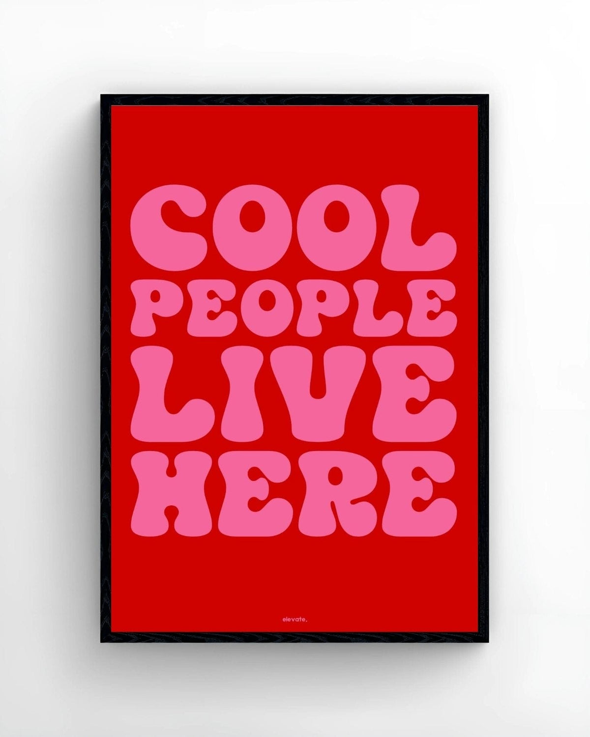 Cool People Live Here - Elevate