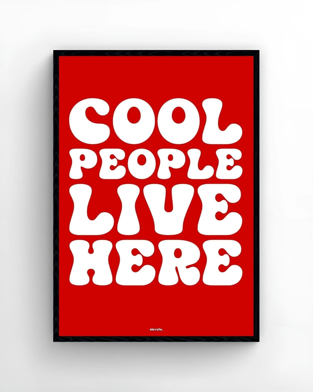 Cool People Live Here - Elevate
