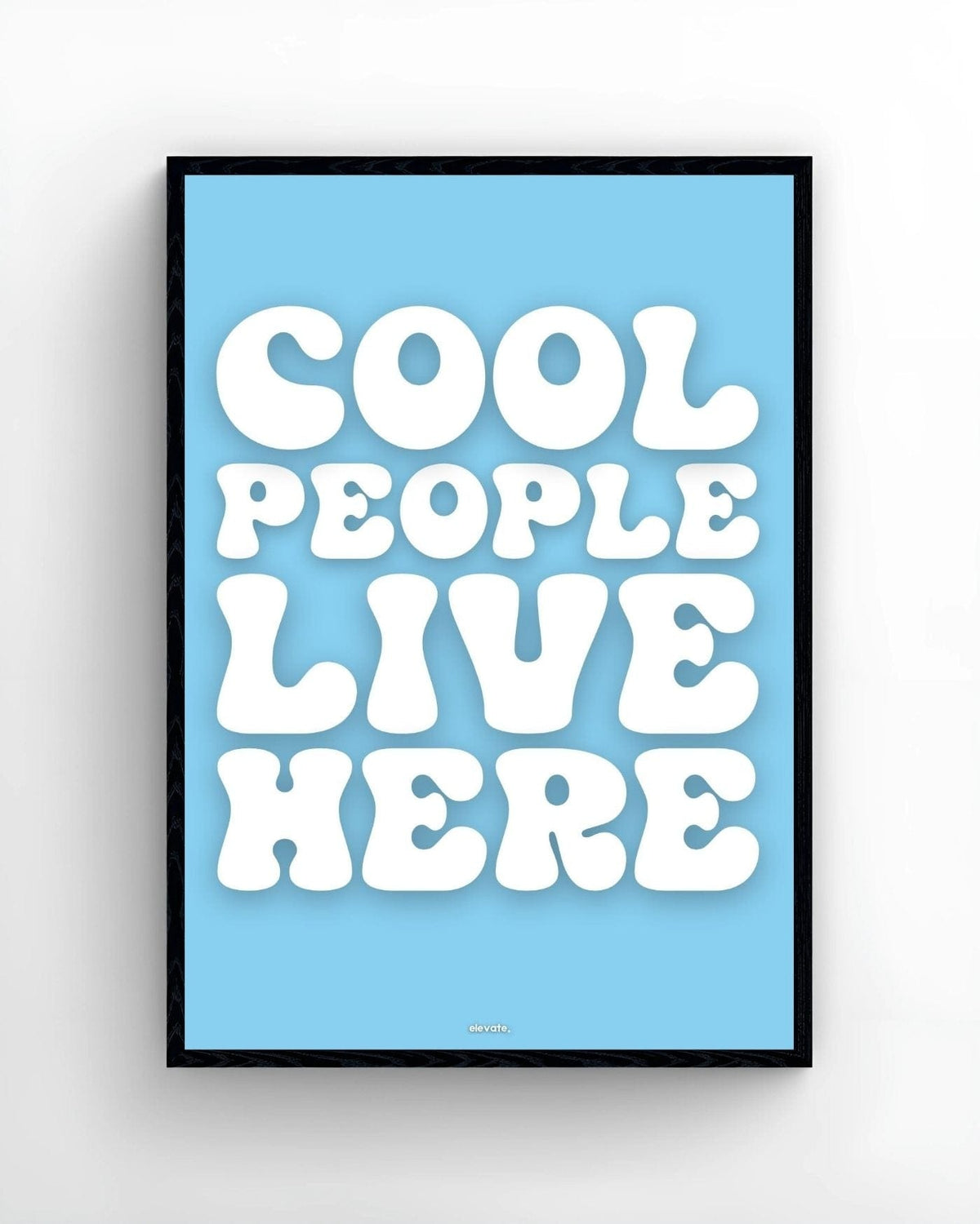Cool People Live Here - Elevate