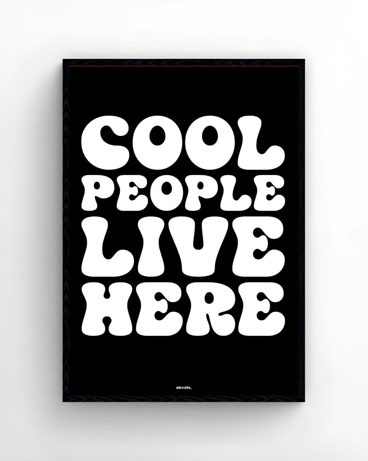 Cool People Live Here - Elevate