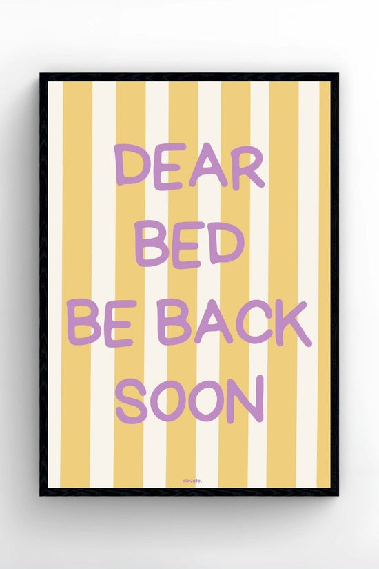 Dear Bed Be Back Soon