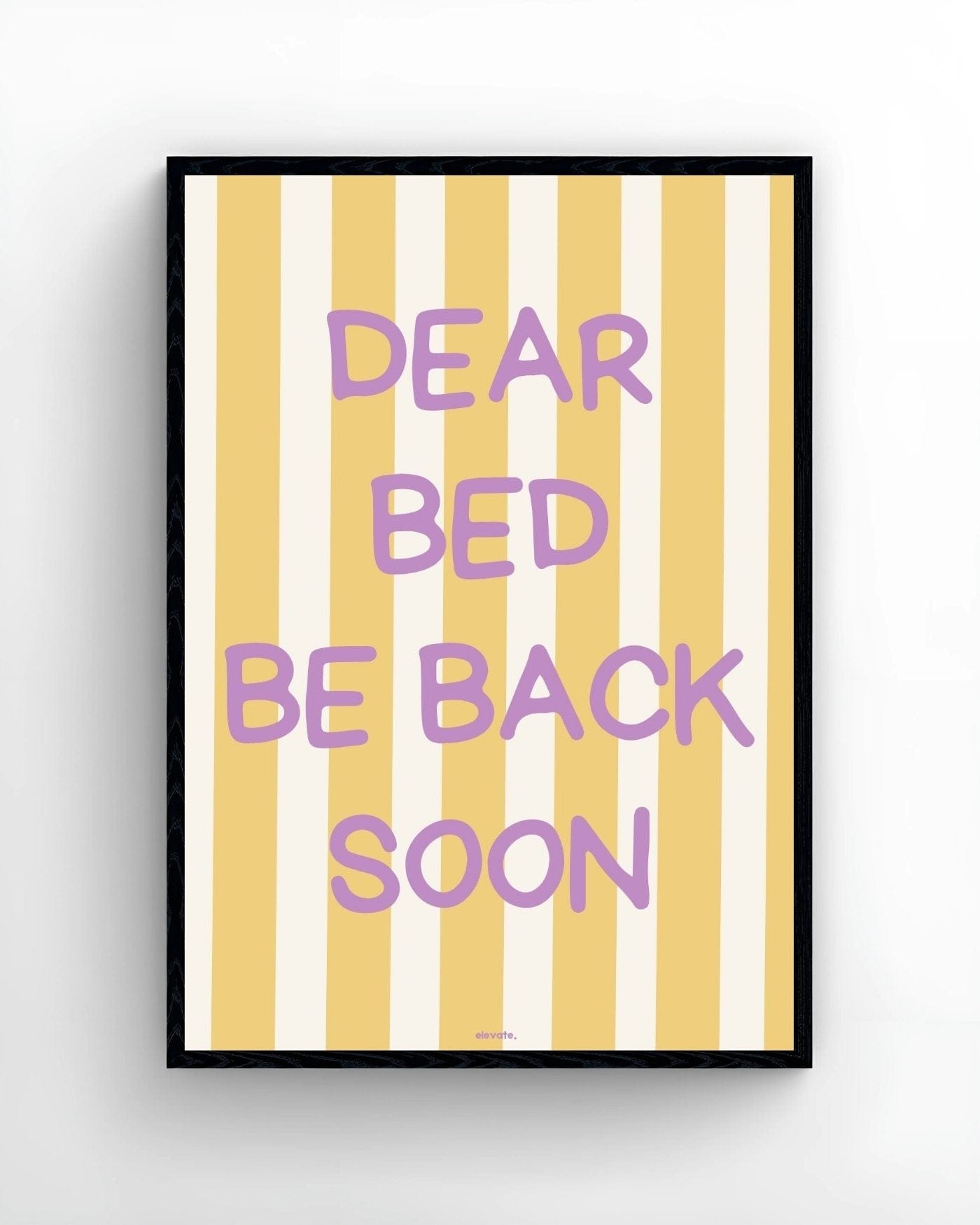Dear Bed Be Back Soon