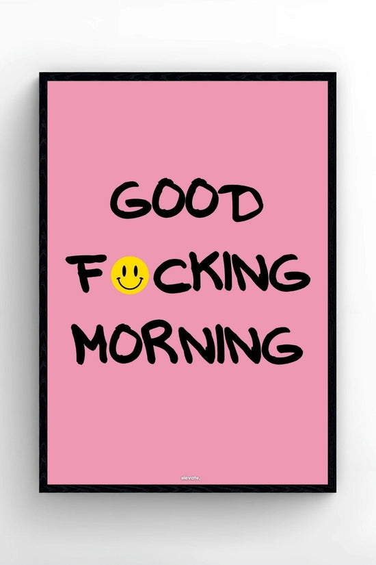 Good F:)cking Morning