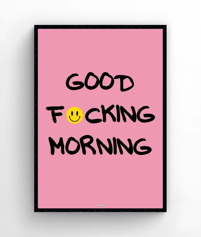 Good F:)cking Morning - Elevate