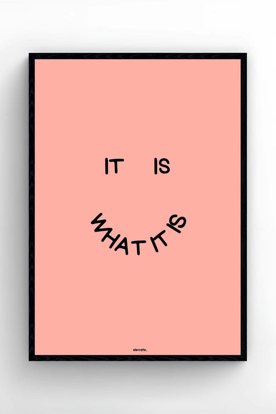 It Is What It Is