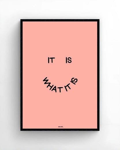 It Is What It Is - Elevate