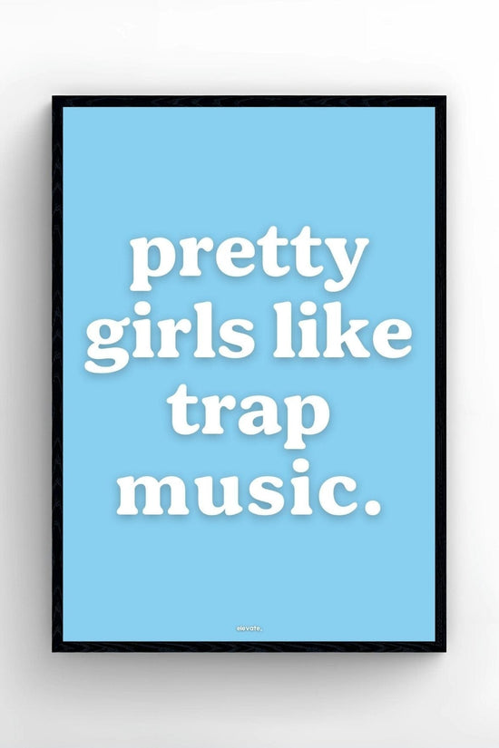 Pretty Girls Like Trap Music