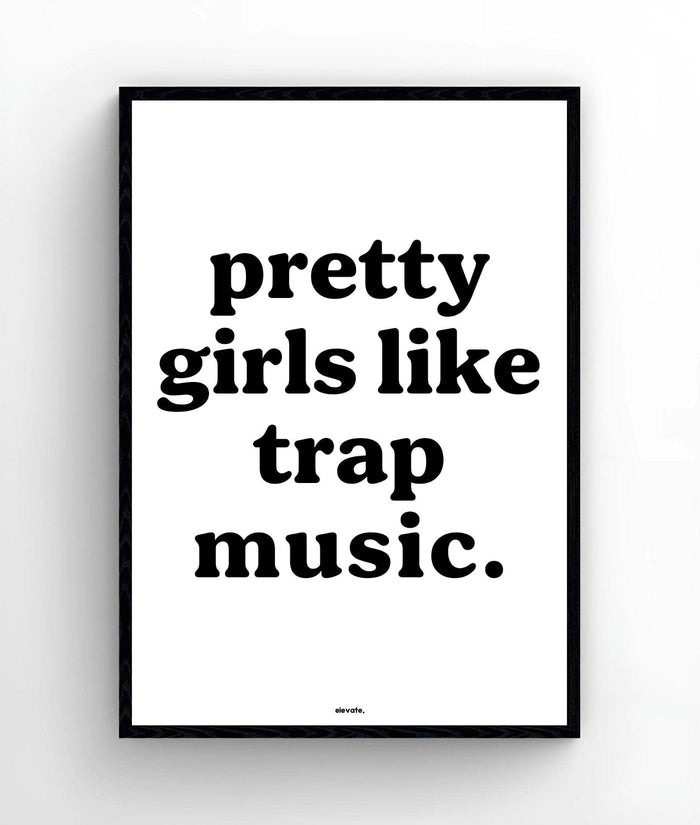 Pretty Girls Like Trap Music - Elevate