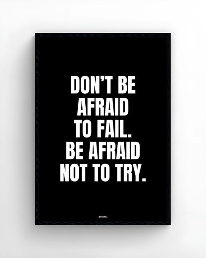 Don't Be Afraid To  Fail. Be Afraid Not To Try. - Elevate