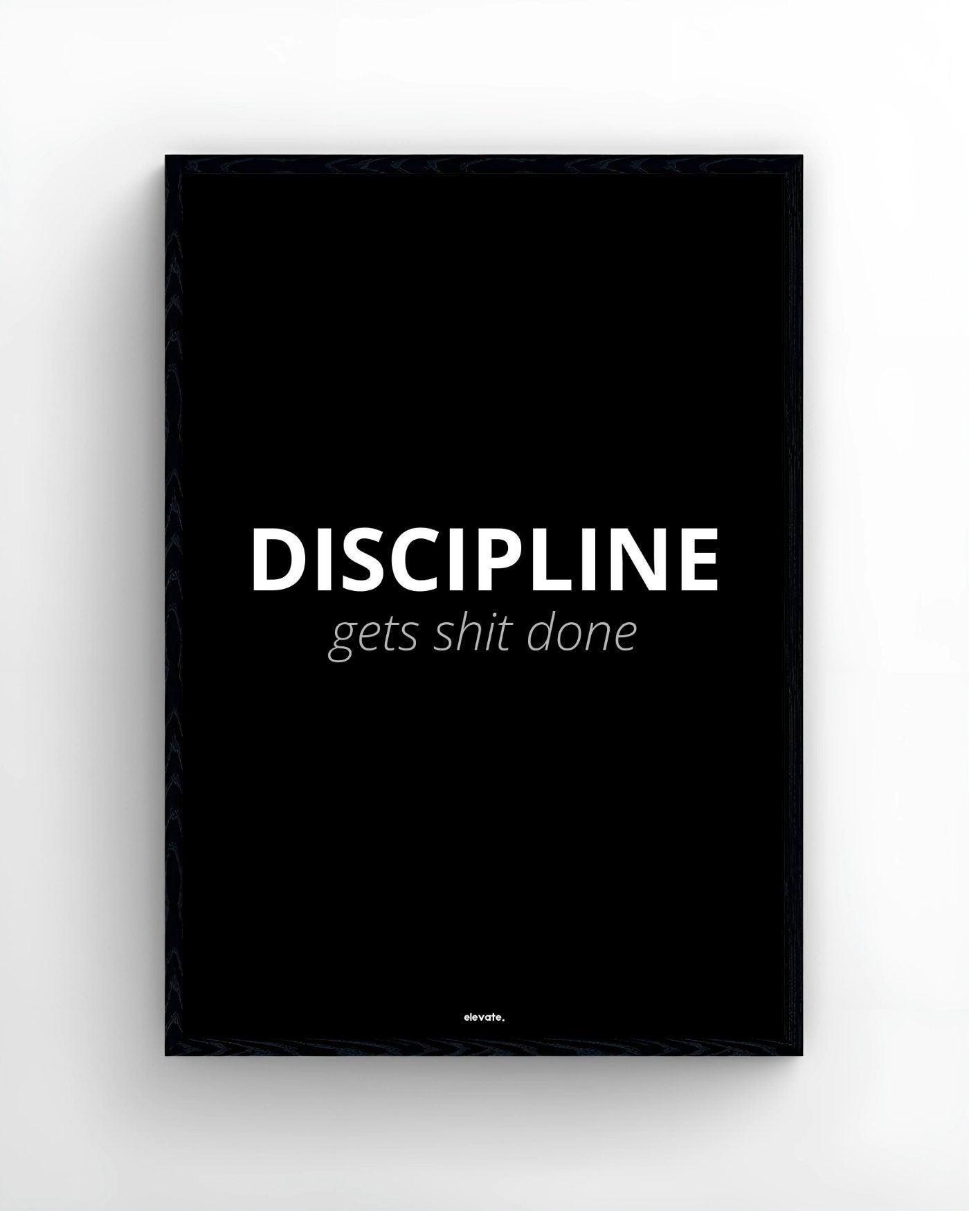 DISCIPLINE gets shit done