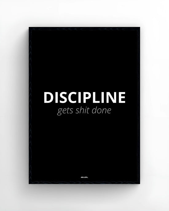 DISCIPLINE gets shit done