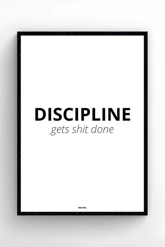 DISCIPLINE gets shit done