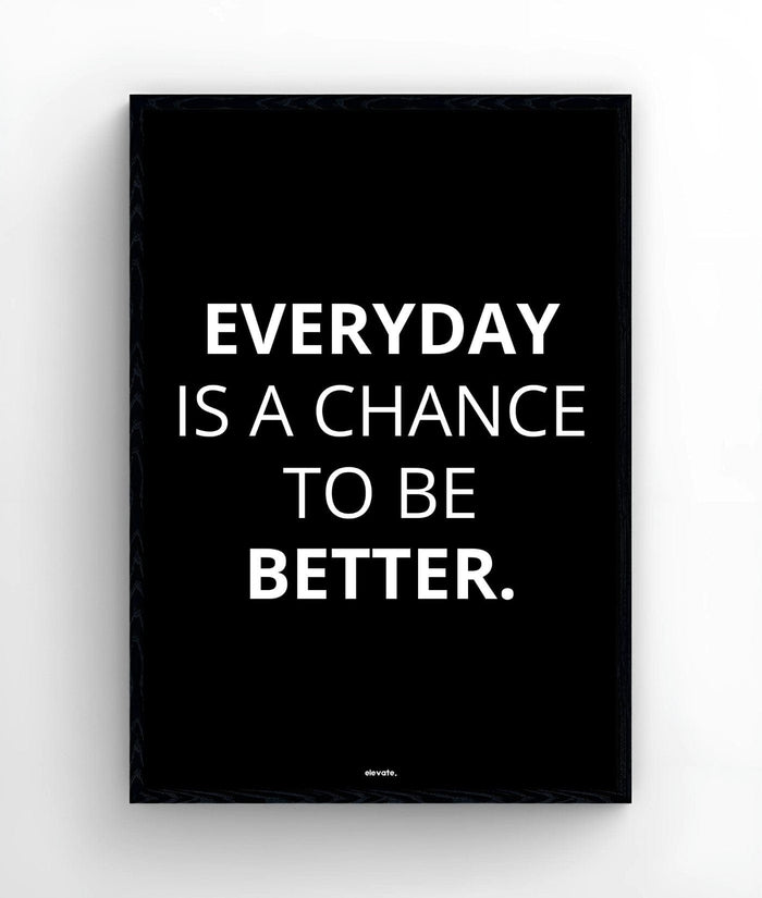 Everyday Is a Chance To Be Better. - Elevate