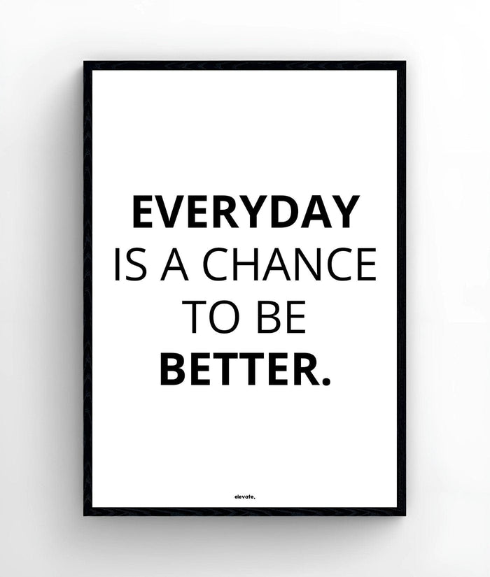 Everyday Is a Chance To Be Better. - Elevate