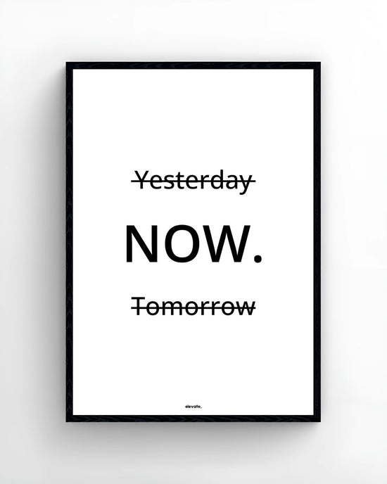 Yesterday Now. Tomorrow