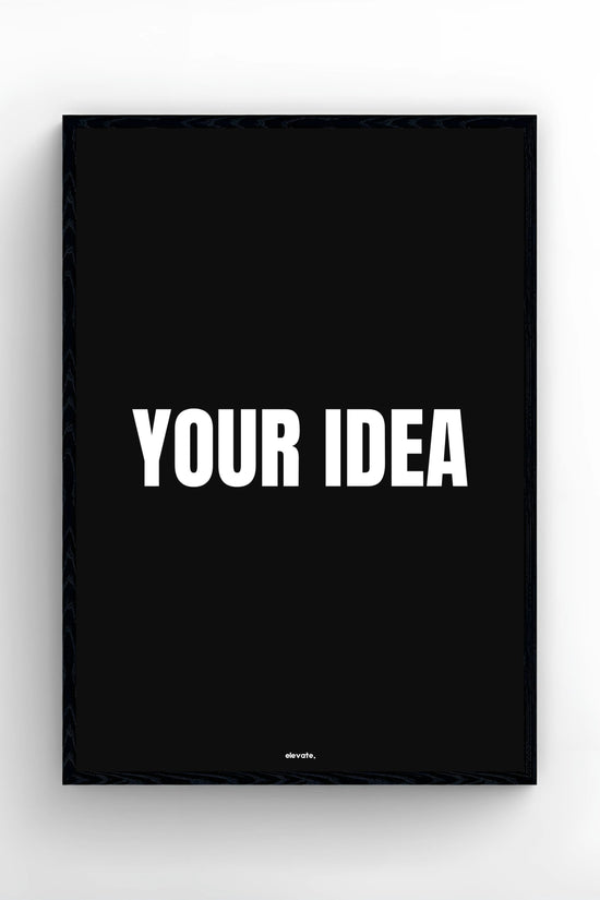 Custom - Your Idea