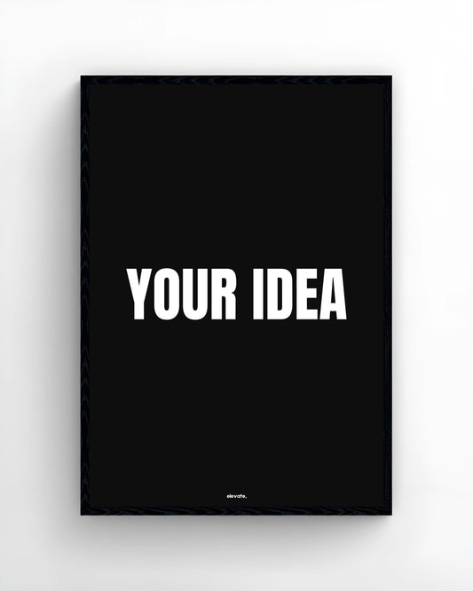 Custom - Your Idea