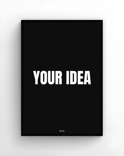 Custom - Your Idea - Elevate